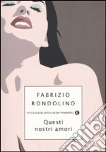 Questi nostri amori libro