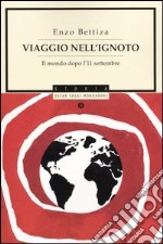 Viaggio nell'ignoto. Il mondo dopo l'11 settembre libro