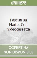 Fascisti su Marte. Con videocassetta libro