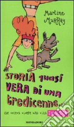 Storia quasi vera di una tredicenne... che voleva vivere una vita insolita libro