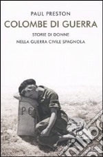 Colombe di guerra. Storie di donne nella guerra civile spagnola libro