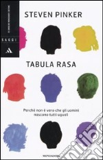 Tabula rasa. Perché non è vero che gli uomini nascono tutti uguali libro