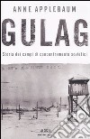 Gulag. Storia dei campi di concentramento sovietici libro