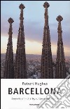 Barcellona. Duemila anni di arte, cultura e autonomia libro