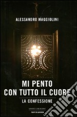 Mi pento con tutto il cuore. La confessione libro