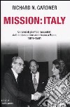 Mission: Italy. Gli anni di piombo raccontati dall'ambasciatore americano a Roma 1977-1981. libro
