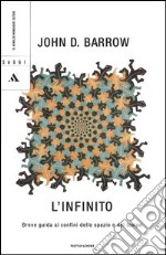 L'infinito. Breve guida ai confini dello spazio e del tempo libro