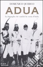 Adua. La battaglia che cambiò la storia d'Italia libro