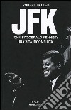 JFK. John Fitzgerald Kennedy, una vita incompiuta libro