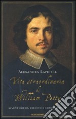 Vita straordinaria di William Petty. Avventuriero, erudito e conquistatore