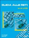 Guida alle reti: LAN libro