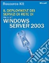 Il deployment dei servizi di rete di Windows Server 2003 libro