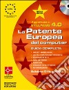 La patente europea del computer. Versione Office 2000, Syllabus 4.0. Guida completa. Con CD-ROM libro