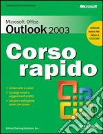 Microsoft Office Outlook 2003. Corso rapido libro