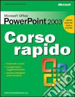 Microsoft Office PowerPoint 2003. Corso rapido libro