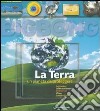 La terra. Un pianeta da proteggere. Con CD-ROM libro