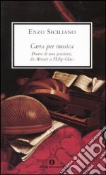 Carta per musica. Diario di una passione, da Mozart a Philip Glass libro