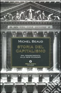 Storia del capitalismo. Dal Rinascimento alla New Economy libro
