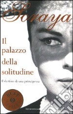 Il palazzo della solitudine. Il destino di una principessa libro