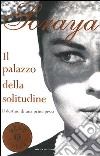 Il palazzo della solitudine. Il destino di una principessa libro