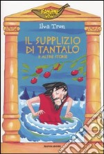 Il supplizio di Tantalo e altre storie libro