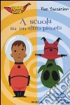 A scuola su un altro pianeta libro