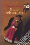 Il canto della mia terra. Racconti dalla valle del Rio Grande libro