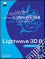 Lightwave 3D 8. Corso Pratico. Con CD-ROM