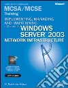 Implementing, managing and maintaining a windows server 2003. Network infrastructure MCSA/MCSE. Con CD-ROM libro