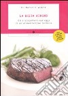 La dieta Atkins. Gli insospettabili vantaggi di un'alimentazione proteica libro