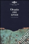 Odi. Epodi. Testo latino a fronte libro