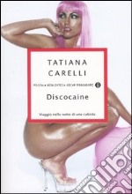 Discocaine. Viaggio nella notte di una cubista libro