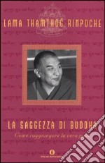 La saggezza di Buddha. Come raggiungere la vera pace