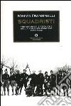 Squadristi. Protagonisti e tecniche della violenza fascista. 1919-1922 libro