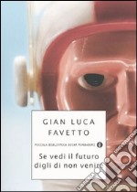 Se vedi il futuro, digli di non venire libro