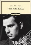 Vita di Kerouac libro