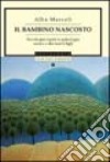 Il bambino nascosto. Favole per capire la psicologia nostra e dei nostri figli libro