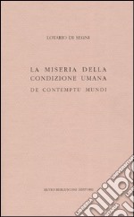 La miseria della condizione umana. De contumptu mundi libro