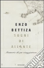 Sogni di atlante. Memorie di un viaggiatore libro