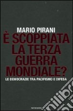 È scoppiata la terza guerra mondiale? Le democrazie tra pacifismo e difesa