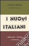 I nuovi italiani. L'immigrazione, i pregiudizi, la convivenza libro