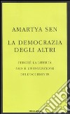 La democrazia degli altri. Perché la libertà non è un'invenzione dell'Occidente libro