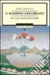 Il bambino arrabbiato. Favole per capire le rabbie infantili libro