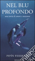 Nel blu profondo. Una storia d'amore e ossessione libro