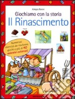 Giochiamo con la storia. Il Rinascimento libro