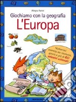 Giochiamo con la geografia. L'Europa libro