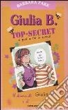 Giulia B. Top-Secret e guai a chi lo tocca! libro di Park Barbara