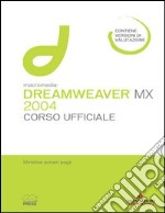 Macromedia Dreamweaver MX 2004. Corso ufficiale. Con CD-ROM libro