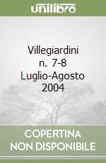 Villegiardini n. 7-8 Luglio-Agosto 2004 libro