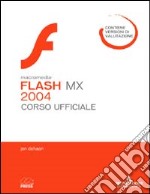 Macromedia Flash MX 2004. Corso ufficiale. Con CD-ROM